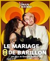 Le Mariage de Barillon - Théâtre du Gouvernail